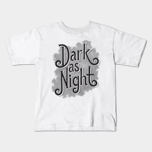 Dark as Night Kids T-Shirt